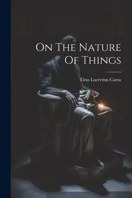 Sobre la naturaleza de las cosas - On The Nature Of Things