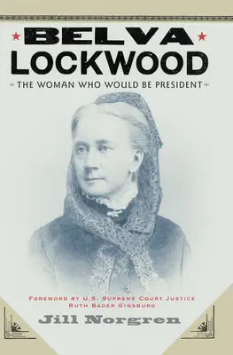 Belva Lockwood: La mujer que sería Presidenta - Belva Lockwood: The Woman Who Would Be President