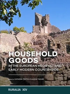 El ajuar doméstico en el campo europeo medieval y de principios de la Edad Moderna - Household Goods in the European Medieval and Early Modern Countryside