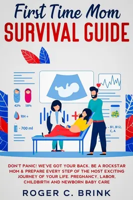 Guía de supervivencia para madres primerizas: ¡Que no cunda el pánico! Te cubrimos las espaldas. Conviértete en una mamá estrella y prepara cada paso del viaje más emocionante de tu vida. Pr - First Time Mom Survival Guide: Don't Panic! We've Got Your Back. Be a Rockstar Mom & Prepare Every Step of The Most Exciting Journey of Your Life. Pr