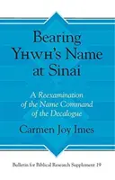 Llevar el nombre de Yhwh en el Sinaí: Un nuevo examen del mandato del Decálogo sobre el nombre - Bearing Yhwh's Name at Sinai: A Reexamination of the Name Command of the Decalogue