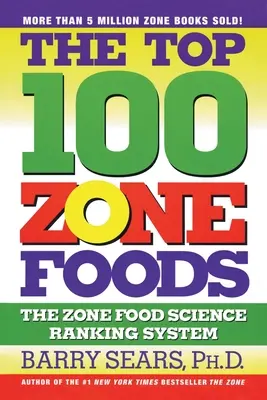 Los 100 mejores alimentos de la zona: El sistema de clasificación de la ciencia de los alimentos de la zona - The Top 100 Zone Foods: The Zone Food Science Ranking System