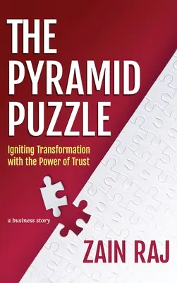 El rompecabezas de la pirámide: encender la transformación con el poder de la confianza: Encender la transformación con el poder de la confianza - The Pyramid Puzzle: Igniting Transformation with the Power of Trust: Igniting Transformation with the Power of Trust