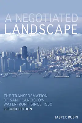 Un paisaje negociado: La transformación de los muelles de San Francisco desde 1950 - A Negotiated Landscape: The Transformation of San Francisco's Waterfront Since 1950