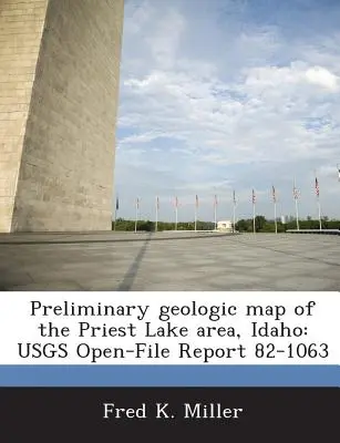 Mapa geológico preliminar de la zona de Priest Lake, Idaho: Usgs Open-File Report 82-1063 - Preliminary Geologic Map of the Priest Lake Area, Idaho: Usgs Open-File Report 82-1063
