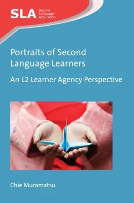 Retratos de estudiantes de segundas lenguas: An L2 Learner Agency Perspective - Portraits of Second Language Learners: An L2 Learner Agency Perspective