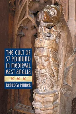 El culto a San Edmundo en la Anglia Oriental medieval - The Cult of St Edmund in Medieval East Anglia