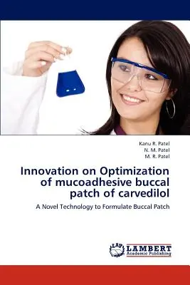 Innovación en la optimización del parche bucal mucoadhesivo de carvedilol - Innovation on Optimization of mucoadhesive buccal patch of carvedilol