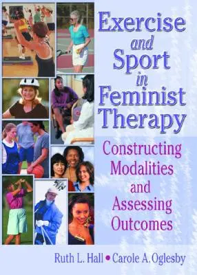 El ejercicio y el deporte en la terapia feminista: Construcción de modalidades y evaluación de resultados - Exercise and Sport in Feminist Therapy: Constructing Modalities and Assessing Outcomes