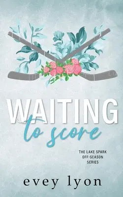 Waiting to Score: Un romance de hockey en una pequeña ciudad - Waiting to Score: A Small Town Hockey Romance
