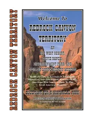 Bienvenido a Redrock Canyon Territory: Un Resort del Viejo Oeste, Rancho de Cine, Parque de Entretenimiento y Museo de Historia Viviente al Aire Libre - Welcome To Redrock Canyon Territory: An Old West Resort, Movie Ranch, Entertainment Park, and Open-Air Living History Museum