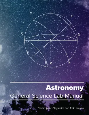 Astronomía: Manual de laboratorio de ciencias generales - Astronomy: General Science Lab Manual