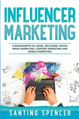 Marketing de Influencers: Guía 3 en 1 para dominar a los influencers en redes sociales, marketing de contenidos viral, memes y carretes para móviles - Influencer Marketing: 3-in-1 Guide to Master Social Media Influencers, Viral Content Marketing, Mobile Memes & Reels