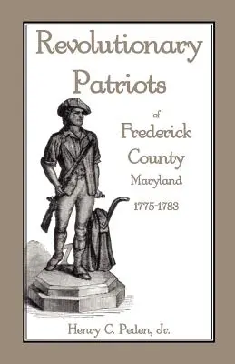 Patriotas Revolucionarios del Condado de Frederick, Maryland, 1775-1783 - Revolutionary Patriots of Frederick County, Maryland, 1775-1783