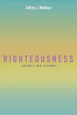 La justicia: Volumen 3: Nuevo Testamento - Righteousness: Volume 3: New Testament