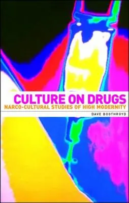 Culture on Drugs: Estudios narcoculturales de la alta modernidad - Culture on Drugs: Narco-Cultural Studies of High Modernity