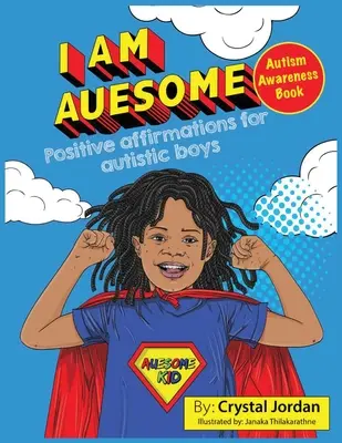 I Am Auesome Afirmaciones positivas para niños autistas: Libro de Concienciación sobre el Autismo - I Am Auesome Positive Affirmations for Autistic Boys: Autism Awareness Book