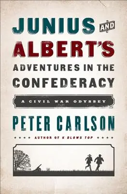 Las aventuras de Junius y Albert en la Confederación: Una odisea de la Guerra Civil - Junius and Albert's Adventures in the Confederacy: A Civil War Odyssey