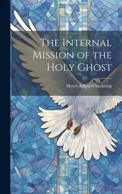 La misión interna del Espíritu Santo - The Internal Mission of the Holy Ghost