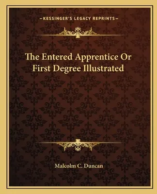 El Aprendiz o Primer Grado Ilustrado - The Entered Apprentice Or First Degree Illustrated