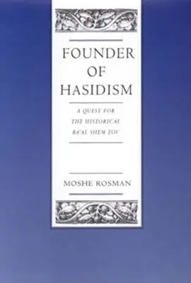 Fundador del Jasidismo: A Quest for the Historical Ba'al Shem Tov Volumen 5 - Founder of Hasidism: A Quest for the Historical Ba'al Shem Tov Volume 5