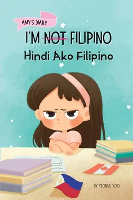 No soy filipino (Hindi Ako Filipino): A Story About Identity, Language Learning, and Building Confidence Through Small Wins Libro bilingüe para niños - I'm Not Filipino (Hindi Ako Filipino): A Story About Identity, Language Learning, and Building Confidence Through Small Wins Bilingual Children's Book