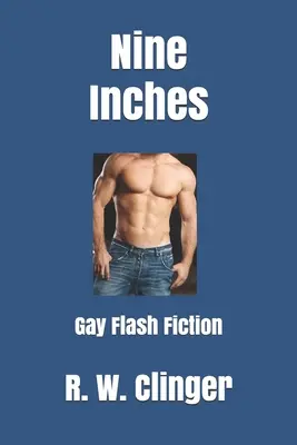 Nueve pulgadas: Gay Flash Fiction - Nine Inches: Gay Flash Fiction