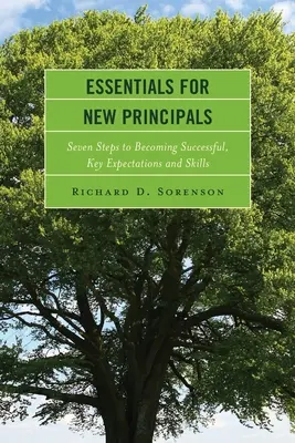 Lo esencial para los nuevos directores: Siete pasos para alcanzar el éxito, expectativas y destrezas clave - Essentials for New Principals: Seven Steps to Becoming Successful, Key Expectations and Skills