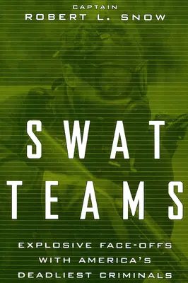 Equipos Swat: Enfrentamientos explosivos con los criminales más mortíferos de Estados Unidos - Swat Teams: Explosive Face-Offs with America's Deadliest Criminals