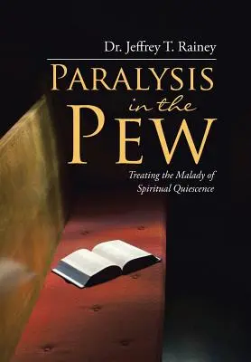Parálisis en el banco: Cómo tratar el mal de la quiescencia espiritual - Paralysis in the Pew: Treating the Malady of Spiritual Quiescence