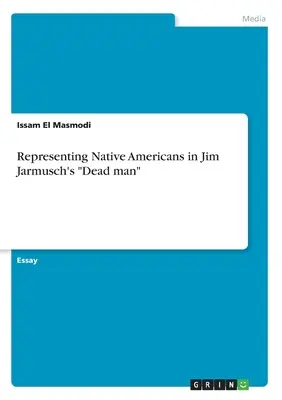 Representación de los nativos americanos en Dead man» de Jim Jarmusch - Representing Native Americans in Jim Jarmusch's Dead man