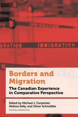 Fronteras y migración: La experiencia canadiense en perspectiva comparada - Borders and Migration: The Canadian Experience in Comparative Perspective