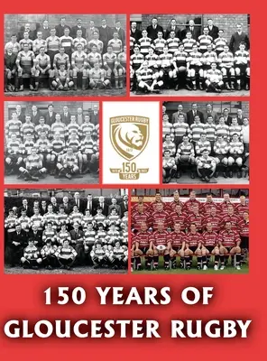 150 años del Gloucester Rugby, 1873-2023 - 150 Years of Gloucester Rugby, 1873-2023