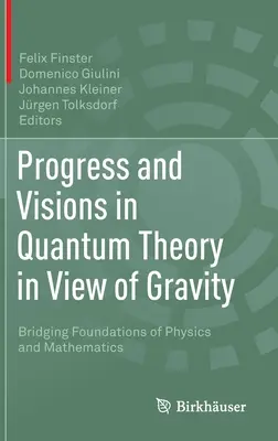 Avances y visiones de la teoría cuántica a la luz de la gravedad: Tendiendo puentes entre los fundamentos de la física y las matemáticas - Progress and Visions in Quantum Theory in View of Gravity: Bridging Foundations of Physics and Mathematics
