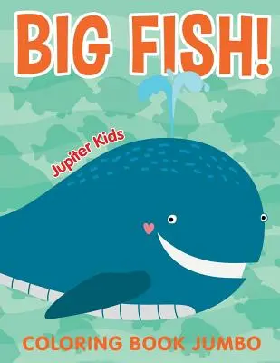 ¡Big Fish! Libro para colorear Jumbo - Big Fish!: Coloring Book Jumbo