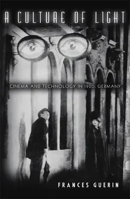 Una cultura de la luz: Cine y tecnología en la Alemania de los años veinte - A Culture of Light: Cinema and Technology in 1920s Germany