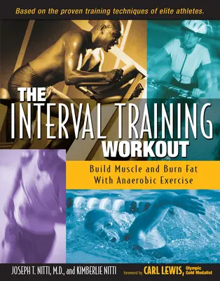 El entrenamiento a intervalos: Construye músculo y quema grasa con ejercicios anaeróbicos - The Interval Training Workout: Build Muscle and Burn Fat with Anaerobic Exercise