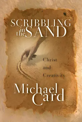 Garabatos en la arena: Cristo y la creatividad - Scribbling in the Sand: Christ and Creativity