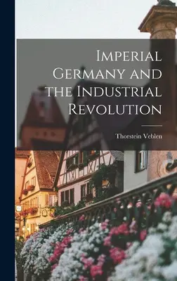 La Alemania imperial y la revolución industrial - Imperial Germany and the Industrial Revolution