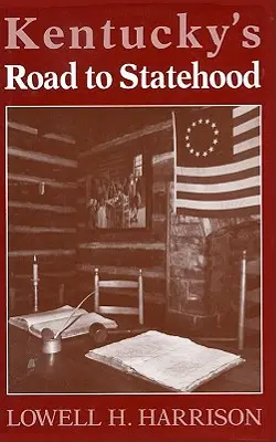 El camino de Kentucky hacia la condición de Estado - Kentucky's Road to Statehood