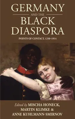 Alemania y la diáspora negra: Puntos de contacto, 1250-1914 - Germany and the Black Diaspora: Points of Contact, 1250-1914