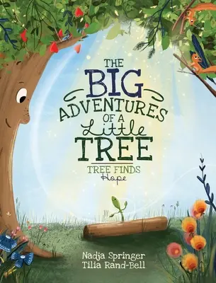 Las grandes aventuras de un pequeño árbol: El árbol encuentra la esperanza - The Big Adventures Of A Little Tree: Tree Finds Hope