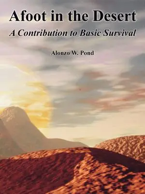 A pie en el desierto: Una contribución a la supervivencia básica - Afoot in the Desert: A Contribution to Basic Survival
