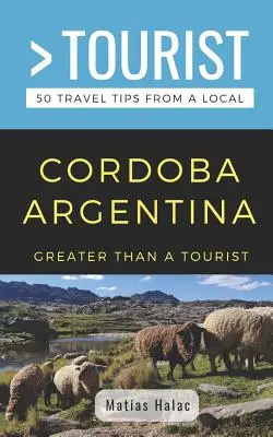 Más que un turista - Córdoba Argentina: 50 consejos de viaje de un lugareño - Greater Than a Tourist- Cordoba Argentina: 50 Travel Tips from a Local