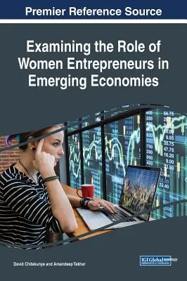 El papel de las mujeres empresarias en las economías emergentes - Examining the Role of Women Entrepreneurs in Emerging Economies
