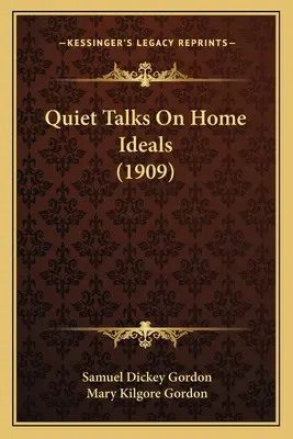 Charlas tranquilas sobre los ideales del hogar (1909) - Quiet Talks On Home Ideals (1909)