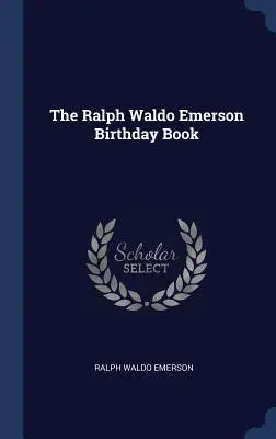 El libro de cumpleaños de Ralph Waldo Emerson - The Ralph Waldo Emerson Birthday Book