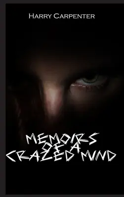 Memorias de una mente enloquecida - Memoirs of a Crazed Mind