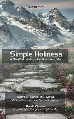 Santidad sencilla: Un paseo de seis semanas por la montaña de Dios - Simple Holiness: A Six-Week Walk on the Mountain of God