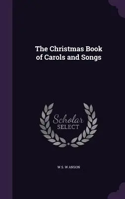 The Christmas Book of Carols and Songs (El libro navideño de villancicos y canciones) - The Christmas Book of Carols and Songs